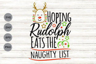 Hoping Rudolph Eats the Naughty List Svg for Crafts